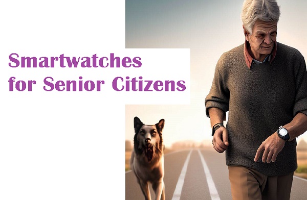 Best smartwatches for senior citizens